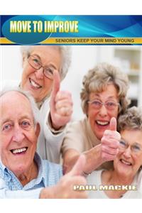Move to Improve - Seniors Keep Your Mind Young
