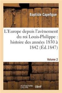L'Europe Depuis l'Avènement Du Roi Louis-Philippe: Histoire Des Années 1830 À 1842. Vol2