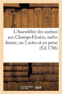 L'Assemblée Des Ombres Aux Champs-Elysées, Mélo-Drame, En 2 Actes Et En Prose