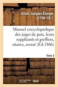 Manuel Encyclopédique, Théorique Et Pratique Des Juges de Paix, de Leurs Suppléants