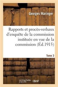 Rapports Et Procès-Verbaux d'Enquête de la Commission. Tome 3-4