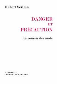 Danger Et Precaution: Le Roman Des Mots