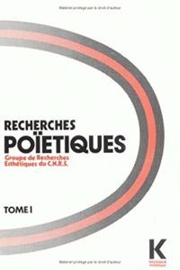 Recherches Poietiques. Tome 1