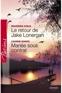 Le Retour de Jake Lonergan - Mariee Sous Contrat (Harlequin Passions)