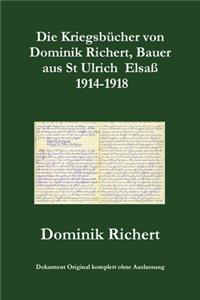 Die Kriegsbücher von Dominik Richert, Bauer, aus St Ulrich / Elsaß 1914-1918