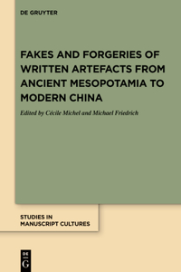 Fakes and Forgeries of Written Artefacts from Ancient Mesopotamia to Modern China