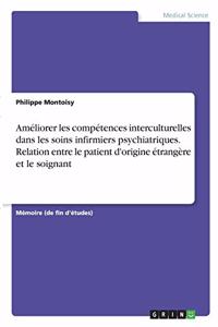 Améliorer les compétences interculturelles dans les soins infirmiers psychiatriques. Relation entre le patient d'origine étrangère et le soignant