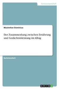 Der Zusammenhang zwischen Ernährung und Gedächtnisleistung im Alltag