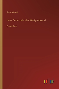 Jane Seton oder der Königsadvocat