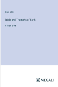 Trials and Triumphs of Faith
