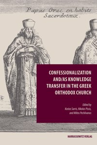 Confessionalization And/As Knowledge Transfer in the Greek Orthodox Church
