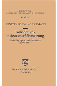 Trobadorlyrik in Deutscher Ubersetzung: Ein Bibliographisches Repertorium (1749-2001)