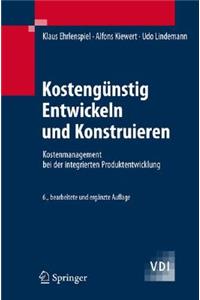 Kosteng Nstig Entwickeln Und Konstruieren: Kostenmanagement Bei Der Integrierten Produktentwicklung