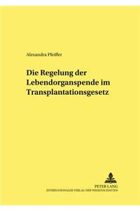 Die Regelung Der Lebendorganspende Im Transplantationsgesetz