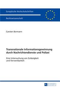 Transnationale Informationsgewinnung durch Nachrichtendienste und Polizei
