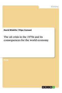 The oil crisis in the 1970s and its consequences for the world economy
