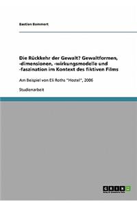 Rückkehr der Gewalt? Gewaltformen, -dimensionen, -wirkungsmodelle und -faszination im Kontext des fiktiven Films