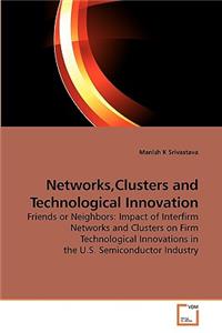 Networks, Clusters and Technological Innovation