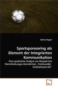 Sportsponsoring als Element der Integrierten Kommunikation