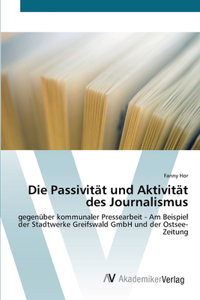 Die Passivität und Aktivität des Journalismus