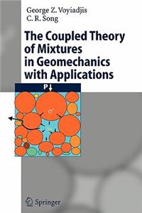 Coupled Theory of Mixtures in Geomechanics with Applications