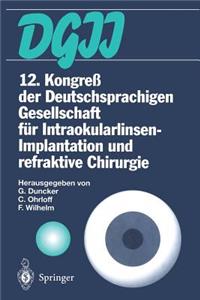 12. Kongreß Der Deutschsprachigen Gesellschaft Für Intraokularlinsen-Implantation Und Refraktive Chirurgie