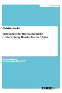 Erstellung einer Rechnungsmaske (Unterweisung Bürokaufmann / -frau)