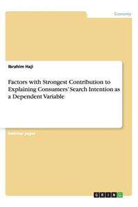 Factors with Strongest Contribution to Explaining Consumers' Search Intention as a Dependent Variable