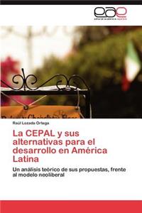 Cepal y Sus Alternativas Para El Desarrollo En America Latina