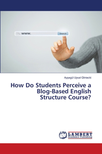 How Do Students Perceive a Blog-Based English Structure Course?