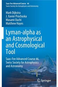 Lyman-Alpha as an Astrophysical and Cosmological Tool