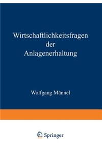 Wirtschaftlichkeitsfragen der Anlagenerhaltung