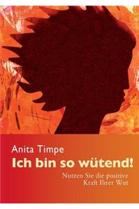 Ich bin so wütend!