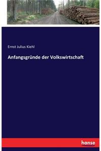 Anfangsgründe der Volkswirtschaft