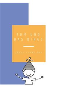 Tom und das Dings