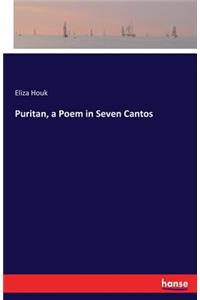 Puritan, a Poem in Seven Cantos