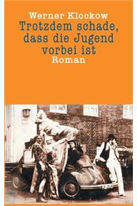 Trotzdem schade, dass die Jugend vorbei ist