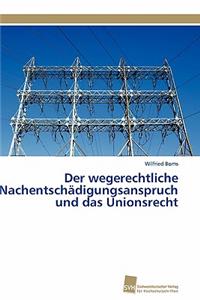 wegerechtliche Nachentschädigungsanspruch und das Unionsrecht