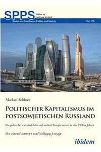 Politischer Kapitalismus im postsowjetischen Russland. Die politische, wirtschaftliche und mediale Transformation in den 1990er Jahren
