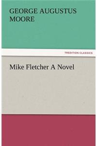 Mike Fletcher a Novel
