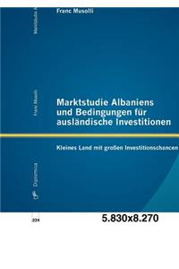 Marktstudie Albaniens und Bedingungen für ausländische Investitionen
