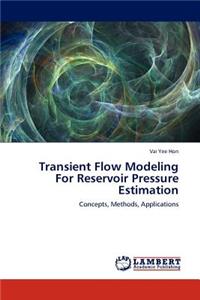 Transient Flow Modeling for Reservoir Pressure Estimation