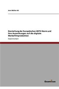 Darstellung der Europäischen HDTV-Norm und ihre Auswirkungen auf die digitale Werbefilmproduktion