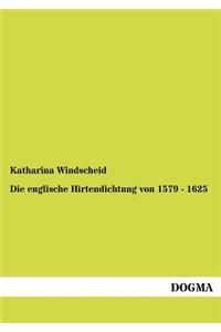 Die englische Hirtendichtung von 1579 - 1625