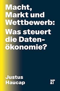Macht, Markt und Wettbewerb: Was steuert die Datenokonomie?