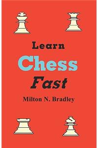 Learn Chess Fast with Milton N. Bradley