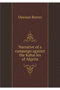 Narrative of a campaign against the Kabaïles of Algeria