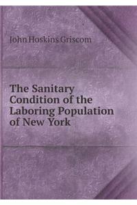 The Sanitary Condition of the Laboring Population of New York