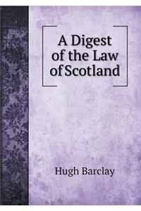 A Digest of the Law of Scotland