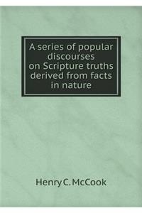 A Series of Popular Discourses on Scripture Truths Derived from Facts in Nature